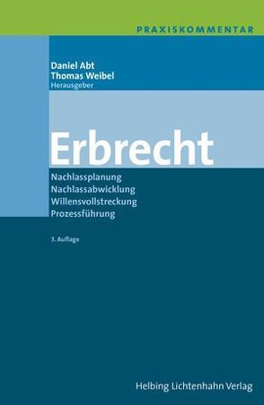 Praxiskommentar Erbrecht von Abt,  Daniel, Bur Bürgin,  Franziska, Burckhardt Bertossa,  Jacqueline, Burkart,  Fabian, Christ,  Bernhard, Dubach,  Martin, Eichner,  Mark, Emmel,  Frank, Engler,  Urs, Fankhauser,  Roland, Filli,  Alexander, Flückiger,  Eric, Graham-Siegenthaler,  Barbara, Grundmann,  Stefan, Häuptli,  Matthias, Hrubesch-Millauer,  Stephanie, Klaesi,  Beatrice, Knüsel,  Melanie, Koller,  Pius, Künzle,  Hans Rainer, Küster,  Mathias, Kuster,  Peter, Lenz,  Martin, Liatowitsch,  Manuel, Mabillard,  Ramon, Nertz,  Christoph, Niederer,  Christoph, Nonn,  Michael, Schärer,  Dieter, Schroeder,  Andreas, Schürmann,  Georg, Schweizer,  Silvia, Stebler,  Isabelle, Studer,  Benno, Tarnutzer-Münch,  Andrea, Tarolli Schmidt,  Nadia, Weibel,  Thomas, Würsten,  Thomas Severin, Zeiter,  Alexandra