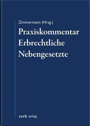 Praxiskommentar Erbrechtliche Nebengesetze von Zimmermann,  Walter