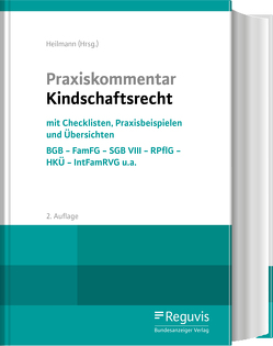 Praxiskommentar Kindschaftsrecht von Braun,  Christian, Cirullies,  Michael, Dürbeck,  Werner, Fink,  Sandra, Gottschalk,  Yvonne, Grün,  Klaus-Jürgen, Heilmann,  Stefan, Keuter,  Wolfgang, Köhler,  Iven, Lack,  Katrin, Schweppe,  Katja, Wegener,  Susanne