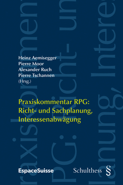 Praxiskommentar RPG / Praxiskommentar RPG: Richt- und Sachplanung, Interessenabwägung (PrintPlu§) von Aemisegger,  Heinz, Moor,  Pierre, Ruch,  Alexander, Tschannen,  Pierre