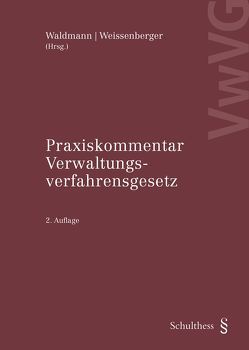 Praxiskommentar Verwaltungsverfahrensgesetz (VwVG) von Waldmann,  Bernhard, Weissenberger,  Philippe