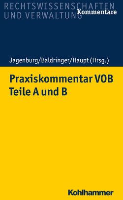 Praxiskommentar VOB – Teile A und B von Amelsberg,  Werner, Baldringer,  Sebastian, Baumann,  Henrik-Christian, Becker,  Reinhold, Biermann,  Rainer, Buchwald,  Axel, Cordes,  Daniel, Dippel,  Norbert, Gay,  Barbara, Gielen,  Julia, Haupt,  Andreas, Heinrich,  Björn, Itschert,  Lara, Jagenburg,  Inge, Kau,  Marcel, Klein,  Benjamin, Klein,  Lars, Lageder,  Anna, Langsdorf,  Markus, Leesmeister,  Christian, Mohren,  Philipp, Roth,  Susanne, Rücker,  Daniel, Strauss,  Katharina, Sulk,  Jan, Wirth,  Christian