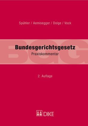 Praxiskommentar zum Bundesgerichtsgesetz (BGG) von Aemisegger,  Heinz, Dolge,  Annette, Spühler ,  Karl, Vock,  Dominik