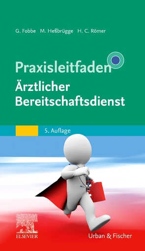 Praxisleitfaden Ärztlicher Bereitschaftsdienst von Fobbe,  Gabriele, Heßbrügge,  Martina, Römer,  Hermann Caspar