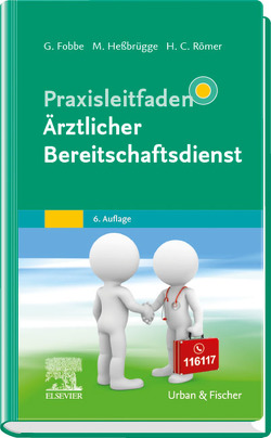 Praxisleitfaden Ärztlicher Bereitschaftsdienst von Fobbe,  Gabriele, Heßbrügge,  Martina, Römer,  Hermann Caspar