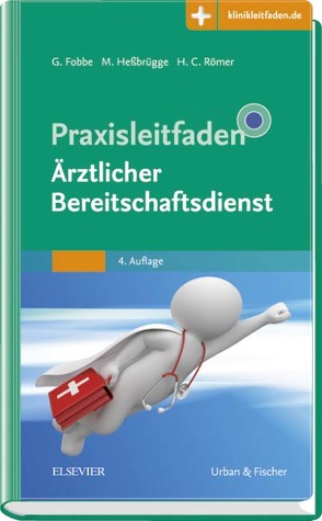 Praxisleitfaden Ärztlicher Bereitschaftsdienst von Fobbe,  Gabriele, Heßbrügge,  Martina, Römer,  Hermann Caspar