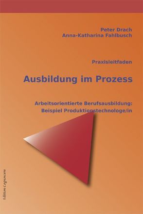 Praxisleitfaden Ausbildung im Prozess von Drach,  Peter, Fahlbusch,  Anna-Katharina