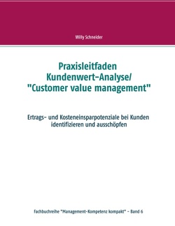 Praxisleitfaden Kundenwert-Analyse/“Customer value management“ von Schneider,  Willy