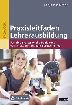 Praxisleitfaden Lehrerausbildung von Dreer,  Benjamin