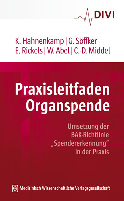 Praxisleitfaden Organspende von Abel,  Wiebke, Hahnenkamp,  Klaus, Middel,  Claus-Dieter, Rickels,  Eckhard, Söffker,  Gerold