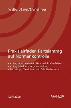 Praxisleitfaden Parteiantrag auf Normenkontrolle von Satek,  Anna Michaela, Walbert,  Michael, Wielinger,  Elisabeth