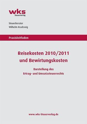 Praxisleitfaden Reisekosten 2010/2011 und Bewirtungskosten von Krudewig,  Wilhelm