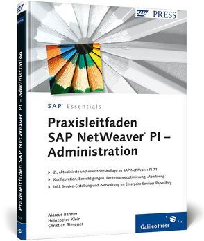 Praxisleitfaden SAP NetWeaver PI – Administration von Banner,  Marcus, Klein,  Heinzpeter, Riesener,  Christian