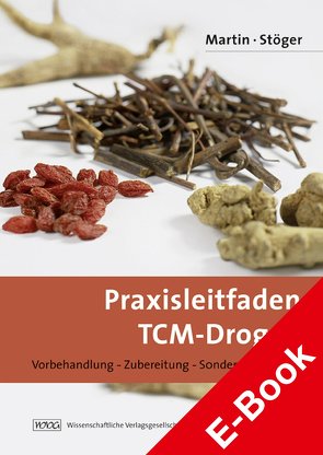 Praxisleitfaden TCM-Drogen von Martin,  Julia, Stöger,  Erich A.