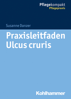 Praxisleitfaden Ulcus cruris von Danzer,  Susanne, Kruschwitz,  Sebastian