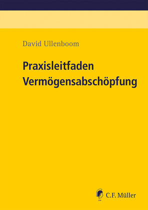 Praxisleitfaden Vermögensabschöpfung von Ullenboom,  David