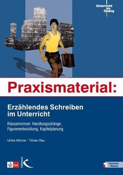 Praxismaterial: Erzählendes Schreiben im Unterricht von Rau,  Tilman, Wörner,  Ulrike