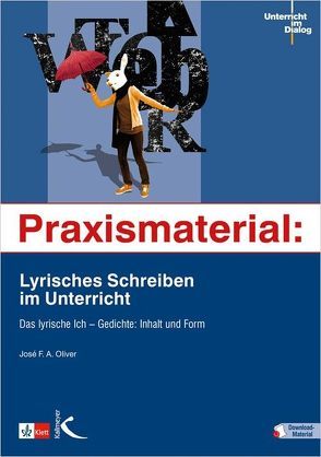 Praxismaterial: Lyrisches Schreiben im Unterricht von Olivier,  José F.A.