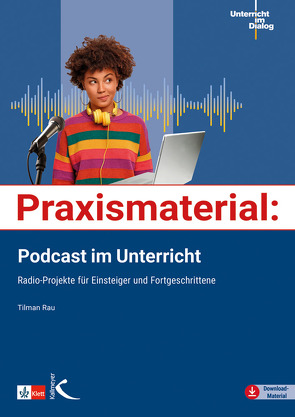 Praxismaterial: Podcast im Unterricht von Rau,  Tilman