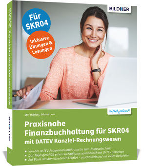 Praxisnahe Finanzbuchhaltung mit SKR04 mit DATEV Kanzlei-Rechnungswesen von Dietz,  Stefan, Lenz,  Günter