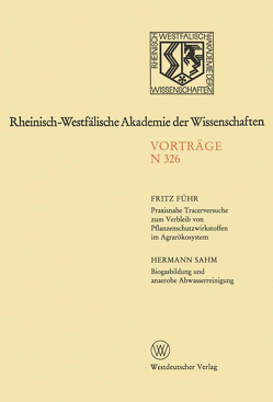 Praxisnahe Tracerversuche zum Verbleib von Pflanzenschutzwirkstoffen im Agrarökosystem von Führ,  Fritz