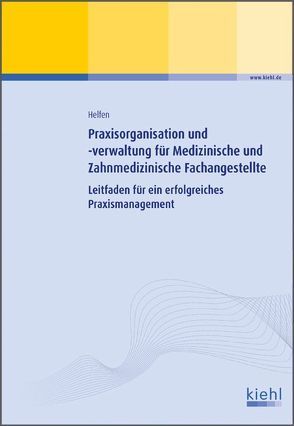 Praxisorganisation und -verwaltung für Medizinische und Zahnmedizinische Fachangestellte von Helfen,  Volker