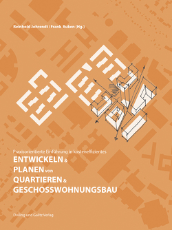 Praxisorientierte Einführung in kosteneffizientes ENTWICKELN & PLANEN von QUARTIEREN & GESCHOSSWOHNUNGSBAU von Buken,  Frank, Johrendt,  Reinhold