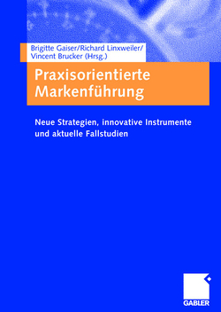 Praxisorientierte Markenführung von Brucker,  Vincent, Gaiser,  Brigitte, Linxweiler,  Richard