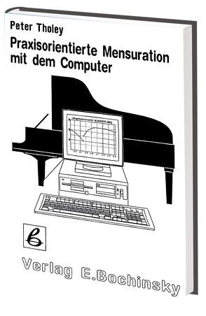 Praxisorientierte Mensuration mit dem Computer von Tholey,  Peter