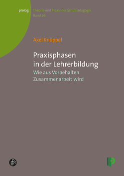 Praxisphasen in der Lehrerbildung von Knüppel,  Axel