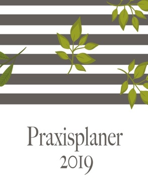 Praxisplaner 2019 und Praxistimer – Planungsbuch, Terminkalender, Therapie Kalender für das neue Jahr 2019 von Reserve Planini