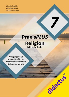 PraxisPLUS Religion Mittelschule 7 von Müller,  Christian, Schäble,  Claudia, van Vugt,  Thomas