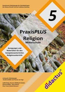 PraxisPLUS Religion Mittelschule Jahrgangsstufe 5 von König,  Judith, Mühlbach-Griebel,  Rosanna, Müller,  Christian, Schäble,  Claudia, Schmitt,  Petra, Trunk,  Vitus, van Vugt,  Thomas, Zitzman,  Roland