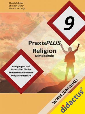 PraxisPLUS Religion Mittelschule Jahrgangsstufe 9 von Müller,  Christian, Schäble,  Claudia, van Vugt,  Thomas