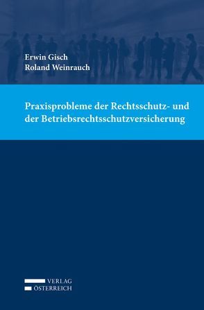 Praxisprobleme der Rechtsschutz- und der Betriebsrechtsschutzversicherung von Gisch,  Erwin, Weinrauch,  Roland