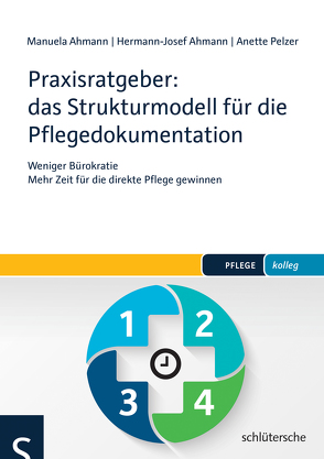 Praxisratgeber: das Strukturmodell für die Pflegedokumentation von Ahmann,  Hermann-Josef, Ahmann,  Manuela, Pelzer,  Anette