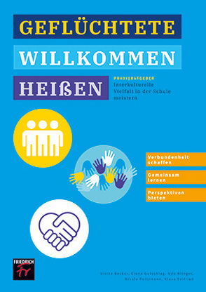 Praxisratgeber: Geflüchtete willkommen heißen von Becker,  Ulrike, Gutschlag,  Elona, Klinger,  Udo, Poitzmann,  Nicola, Seifried,  Klaus