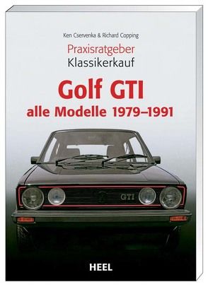 Praxisratgeber Klassikerkauf Golf GTI von Copping,  Richard, Cservenka,  Ken, Ken Cservenka, Richard Copping