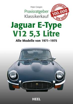 Praxisratgeber Klassikerkauf Jaguar E-Type V12 5,3 Litre von Crespin,  Peter