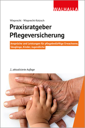 Praxisratgeber Pflegeversicherung von Wieprecht,  André, Wieprecht-Kotzsch,  Annett