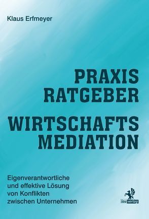 Praxisratgeber Wirtschaftsmediation von Erfmeyer,  Klaus