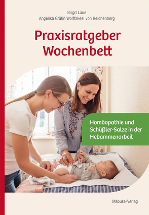 Praxisratgeber Wochenbett von Laue,  Birgit, Reichenberg,  Angelika Gräfin Wolffskeel von