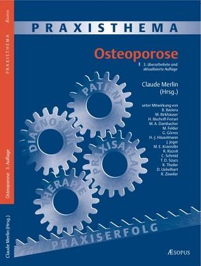 Praxisthema Osteoporose von Baviera,  Bruno, Birhhäuser,  Martin, Bischoff-Ferrari,  Heike, Dambacher,  Maximillian, Felder,  Markus, Görres,  Gerhard, Häuselmann,  Hans J, Jeger,  Jörg, Kränzlin,  Marius, Libermann,  Uri, Merlin,  Claude, Rizzoli,  René, Schmid,  Christoph, Szücs,  Thomas, Theiler,  Robert, Uebelhart,  Daniel, Weiss,  Oskar, Ziswiler,  Hans R