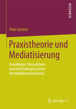 Praxistheorie und Mediatisierung von Gentzel,  Peter