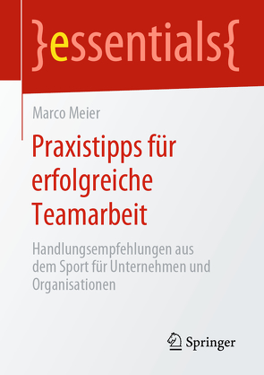 Praxistipps für erfolgreiche Teamarbeit von Meier,  Marco