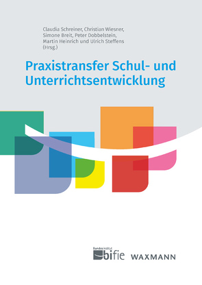 Praxistransfer Schul- und Unterrichtsentwicklung von Altrichter,  Herbert, Breit,  Simone, Bremm,  Nina, Dobbelstein,  Peter, Hahn,  Stefan, Heinrich,  Martin, Klewin,  Gabriele, Koch,  Barbara, Krug,  Ulrike, Kuhnen,  Sebastian U., Lau,  Ramona, Manitius,  Veronika, Mintrop,  Heinrich, Neubacher,  Maria, Palowski,  Monika, Rolff,  Hans-Günter, Schreiner,  Claudia, Steffens,  Ulrich, Stiller,  Cornelia, Wiesner,  Christian, Wolter,  Susanne