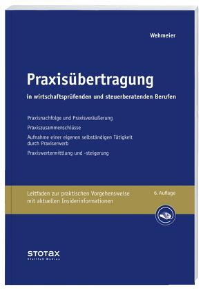 Praxisübertragung in wirtschaftsprüfenden und steuerberatenden Berufen von Wehmeier,  Wolfgang