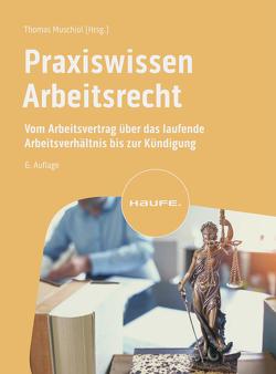 Praxiswissen Arbeitsrecht von Muschiol,  Thomas