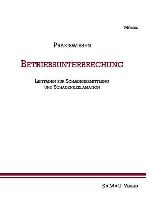 Praxiswissen Betriebsunterbrechung von Möbius,  Ralf