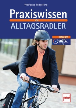 Praxiswissen für Alltagsradler von Zengerling,  Wolfgang